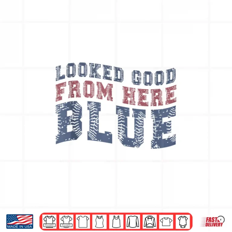 Design Looked Good From Here Blue Funny Baseball Mama Quote Shirt