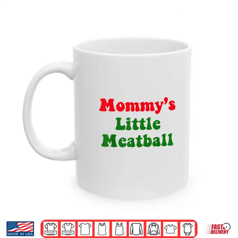 Mug Mommys Little Meatball Shirt