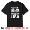 You Can’T Tell Me What To Do You Are Not My Lisa Shirt