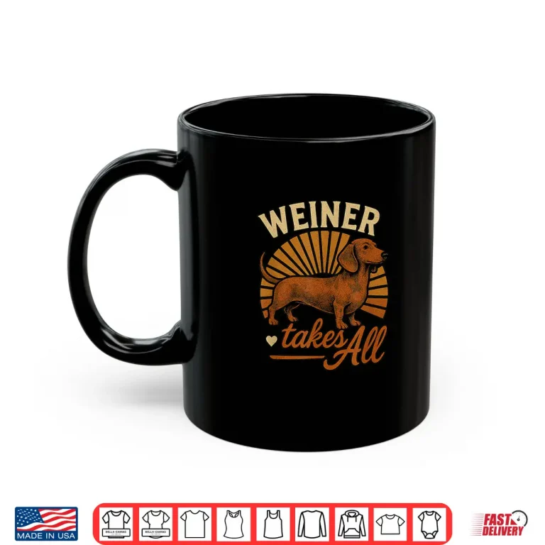 Mug Weiner Takes All Fun Dachshund Dog and Sunburst Design Shirt