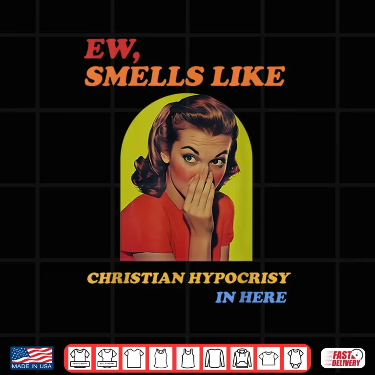 Design Ew Smells Like Christian Hypocrisy In Here Shirt