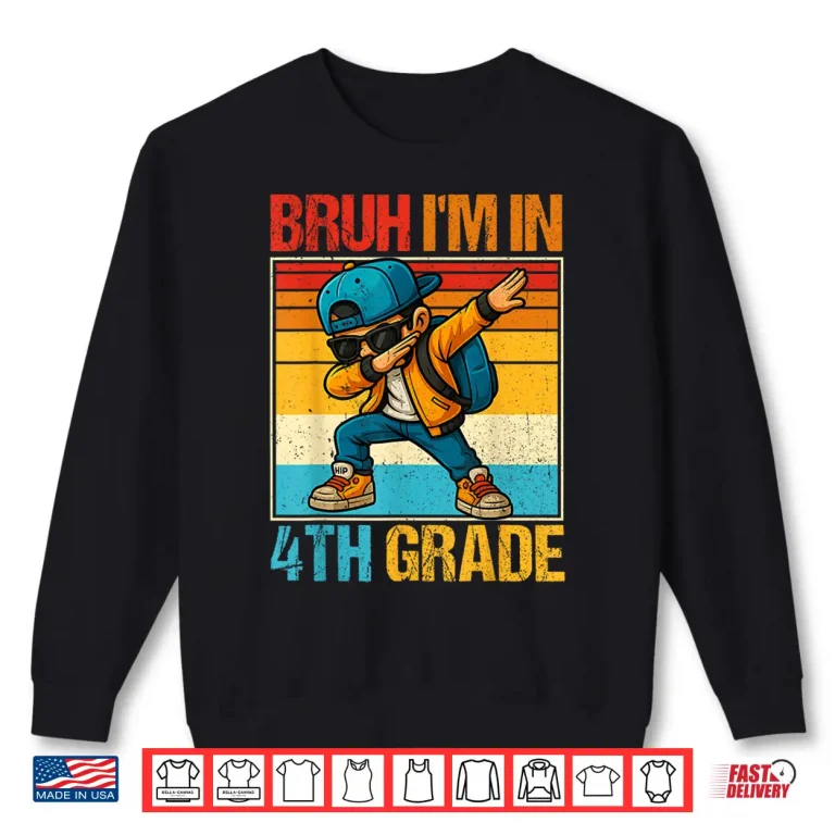 Sweatshirt Fourth Grade Dabbing Boy Bruh Im In 4th Grade Student Shirt
