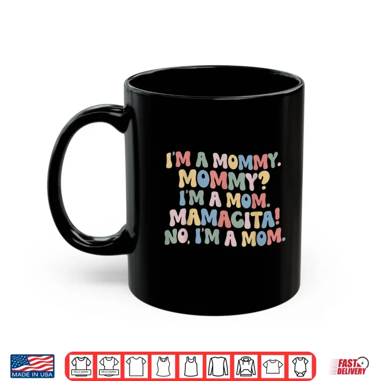 Mug Im A Mommy Im A Mom Mamacita Funny Love Island Shirt