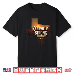 Kerrville Strong Hill Country Texas Support Texas Strong Shirt