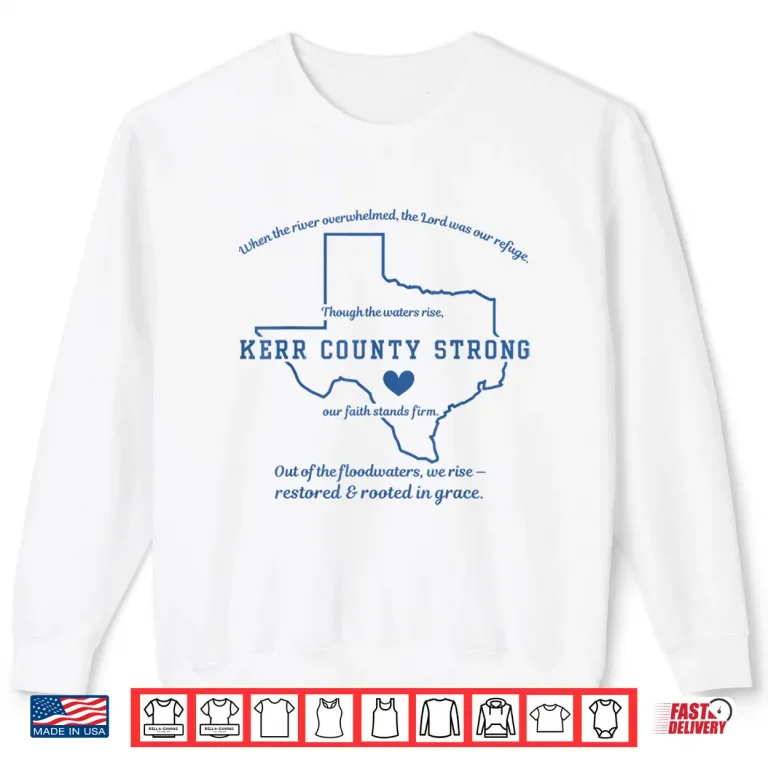 Sweatshirt Kerr County Strong Texas Faith Quote Flood Recovery Shirt