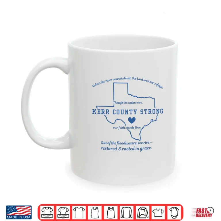 Mug Kerr County Strong Texas Faith Quote Flood Recovery Shirt