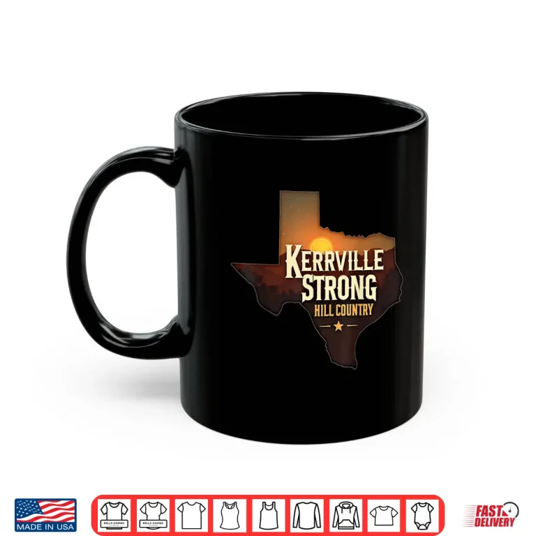 Mug Kerrville Strong Hill Country Texas Support Texas Strong Shirt
