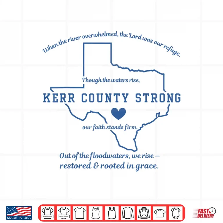 Design Kerr County Strong Texas Faith Quote Flood Recovery Shirt