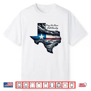 Pray For Texas Hill Country Support Texas Community Stronger Shirt