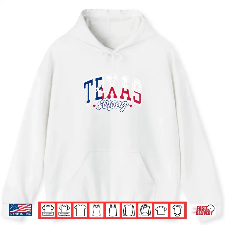 Hoodie Support Texas Strong Hill Country Strong Pray For Texas Shirt