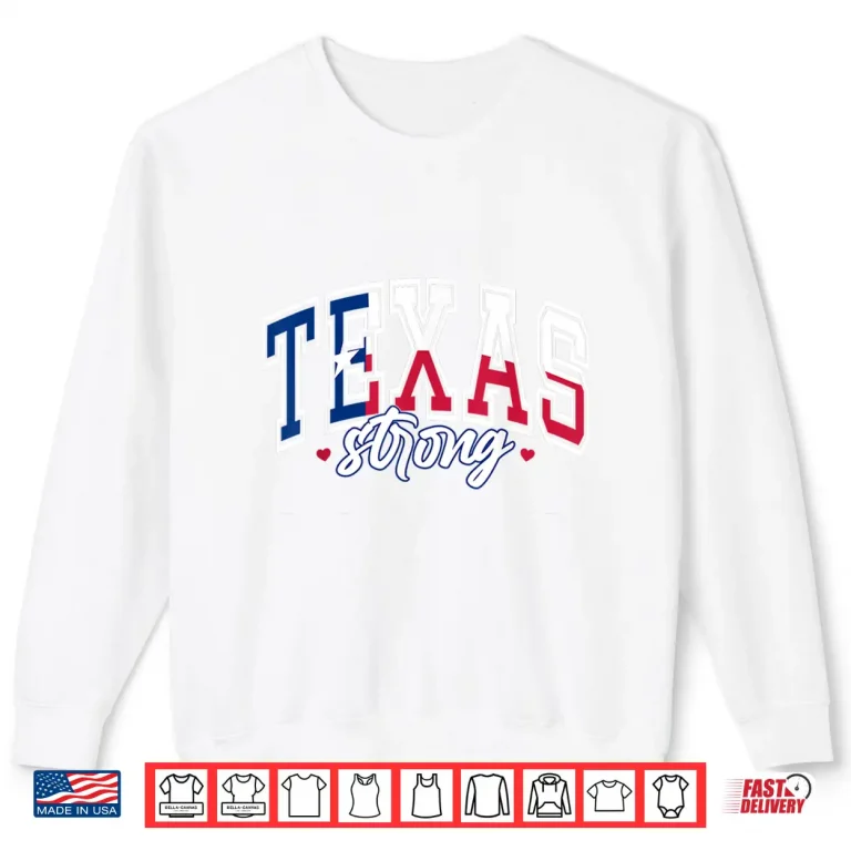 Sweatshirt Support Texas Strong Hill Country Strong Pray For Texas Shirt