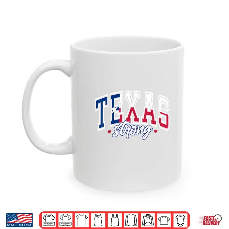 Mug Support Texas Strong Hill Country Strong Pray For Texas Shirt