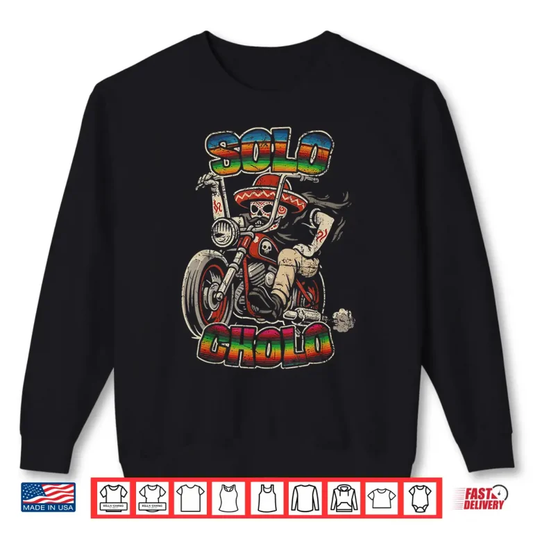 Sweatshirt Solo Cholo Funny Calavera Biker Latino Street Culture Shirt