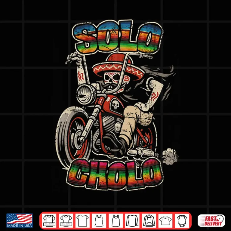 Design Solo Cholo Funny Calavera Biker Latino Street Culture Shirt