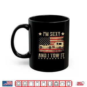 Mug Im Sexy And I Tow It Vintage American Flag Funny Camping Shirt