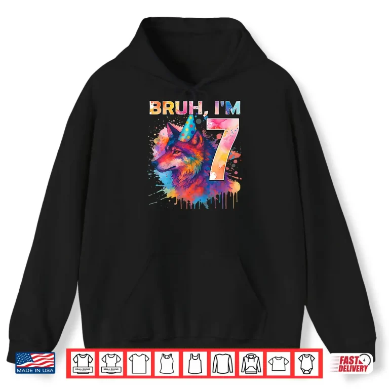 Hoodie Bruh Im 7 Years Old Wolf Themed Shirt