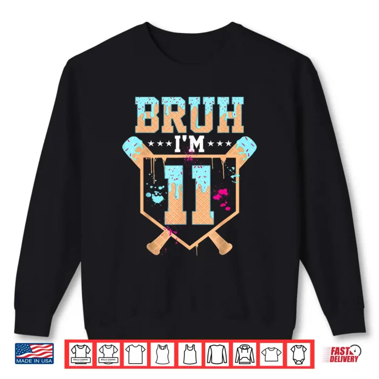 Sweatshirt Birthday Boy Baseball Ice Cream Drip Bruh Im 11 Year Old Shirt