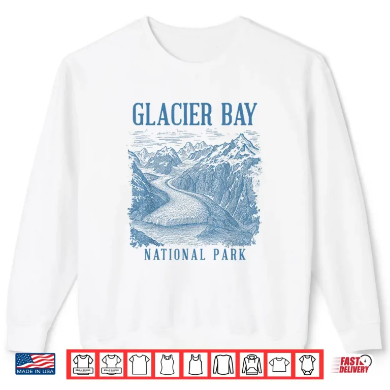 Sweatshirt Glacier Bay National Park Alaska Traveling Nature Exploring Shirt