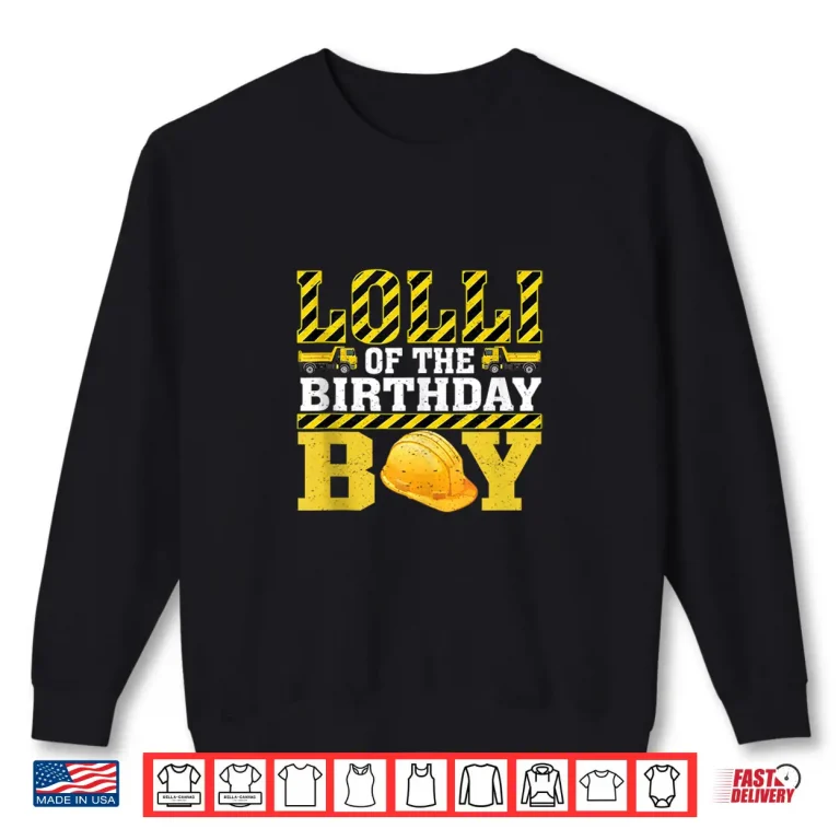 Sweatshirt Lolli Of The Birthday Boy Construction Worker Birthday Shirt