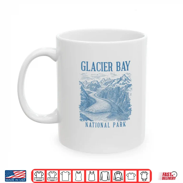 Mug Glacier Bay National Park Alaska Traveling Nature Exploring Shirt