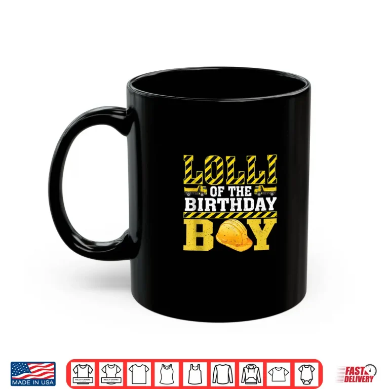 Mug Lolli Of The Birthday Boy Construction Worker Birthday Shirt