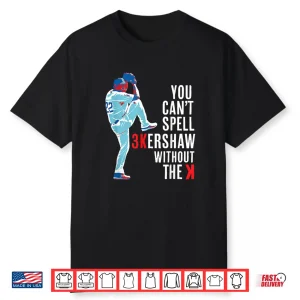 You Can’T Spell Kershaw Without The K Kershaw Shirt