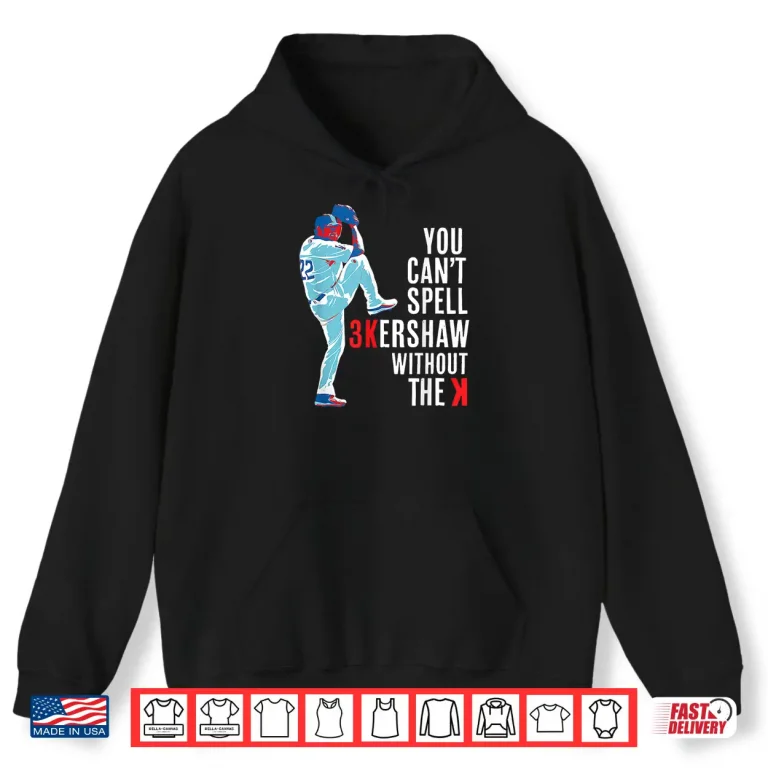 Hoodie You Cant Spell Kershaw without the K Kershaw Shirt