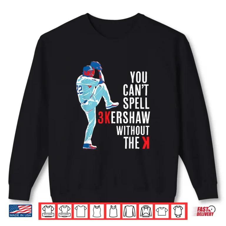 Sweatshirt You Cant Spell Kershaw without the K Kershaw Shirt