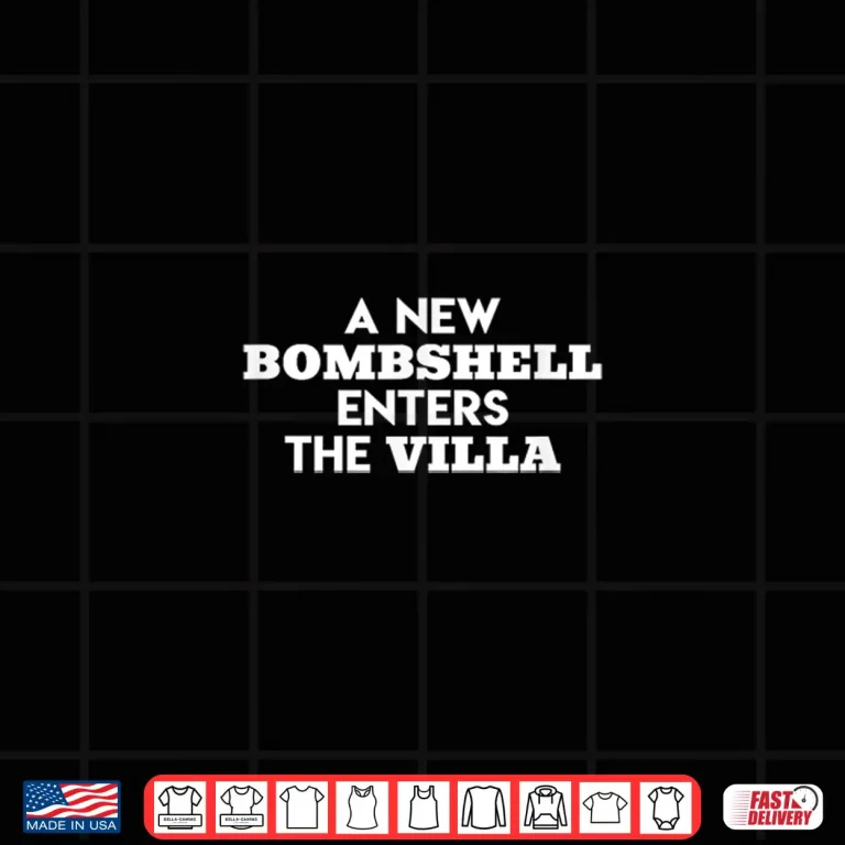 Design A New Bombshell Enters The Villa Island Love Shirt
