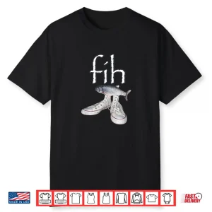 Fih Shoes Fish Funny Misspelled Fish Meme Fih Calling Humor Shirt