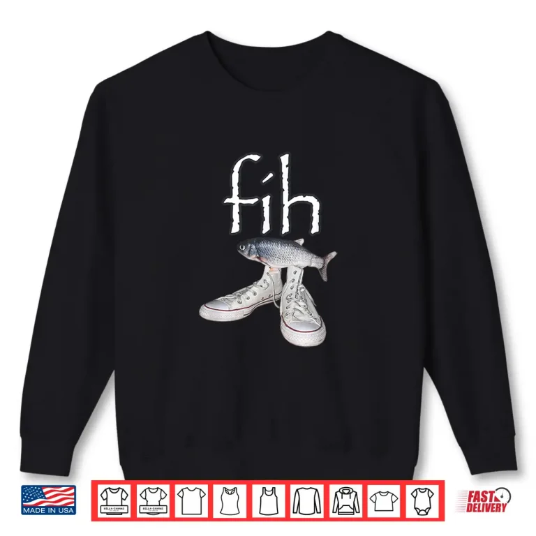 Sweatshirt Fih Shoes Fish Funny Misspelled Fish Meme Fih Calling Humor Shirt 1