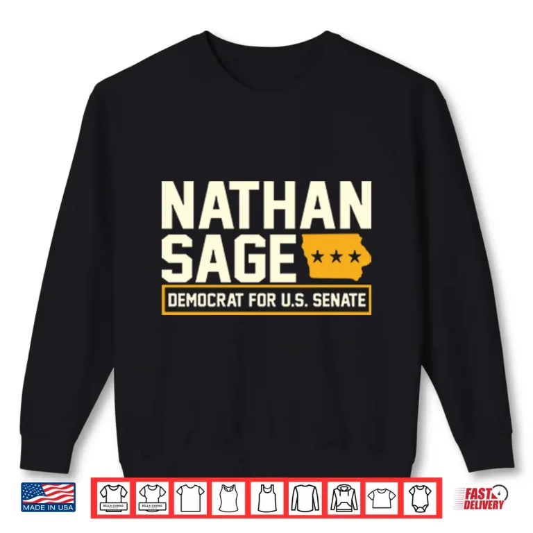 Sweatshirt Nathan Sage Democrat For U.S. Senate Shirt