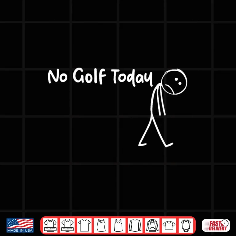 Design Funny Golf Lover No Golf Today Shirt 2