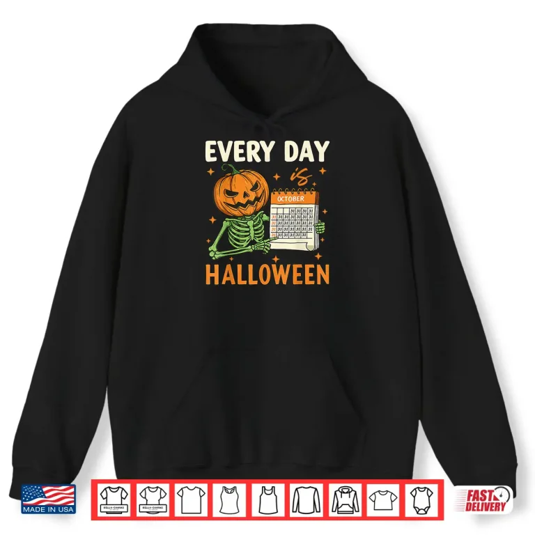 Hoodie Every Day Is Halloween Funny Skeleton Pumpkin Shirt