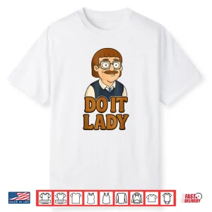 Funny Do It Lady Chit Humor Shirt