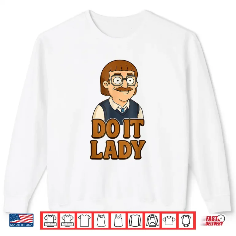 Sweatshirt Funny Do It Lady Chit Humor Shirt 4