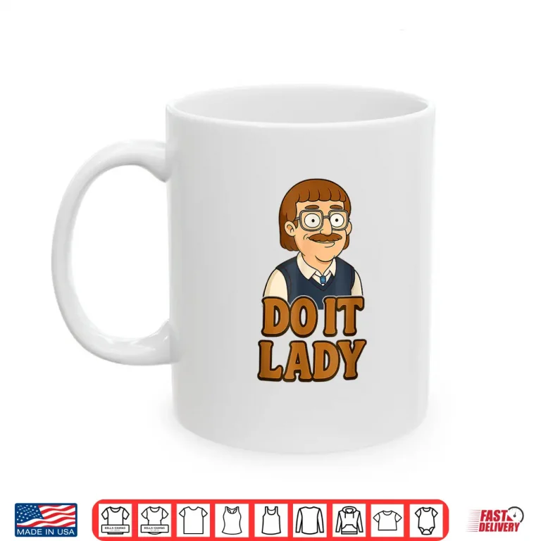 Mug Funny Do It Lady Chit Humor Shirt 4