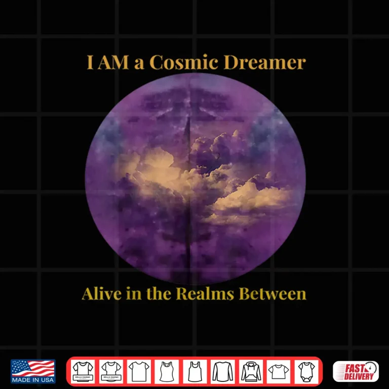 Design I AM a Cosmic Dreamer Realms Between Activation Shirt