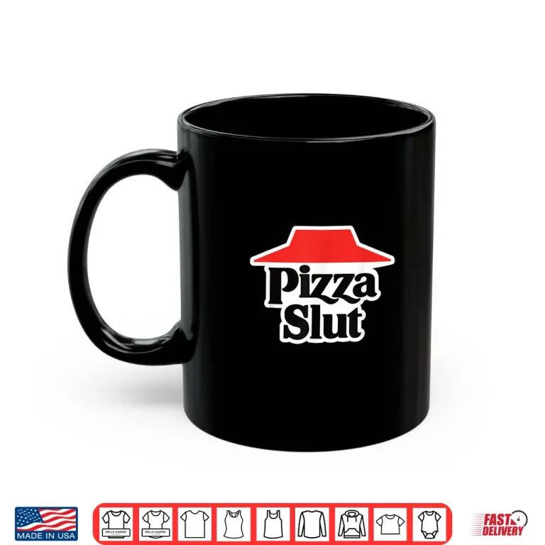 Mug Pizza Slut Shirt