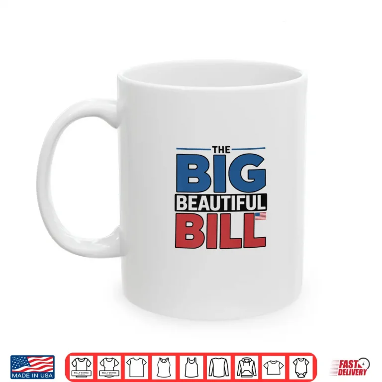 Mug The Big Beautiful Bill Funny American Shirt 1