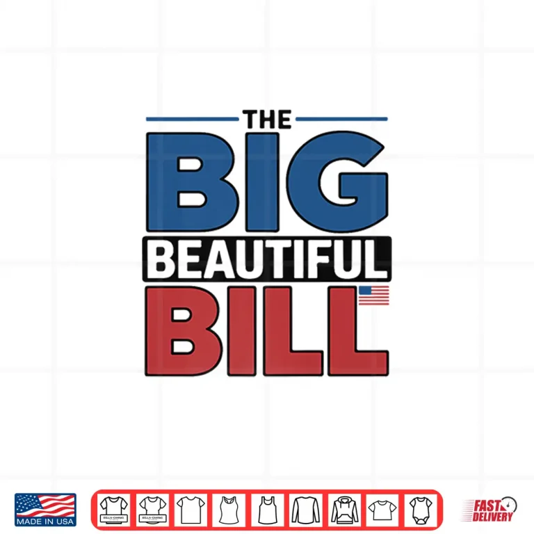 Design The Big Beautiful Bill Funny American Shirt 1