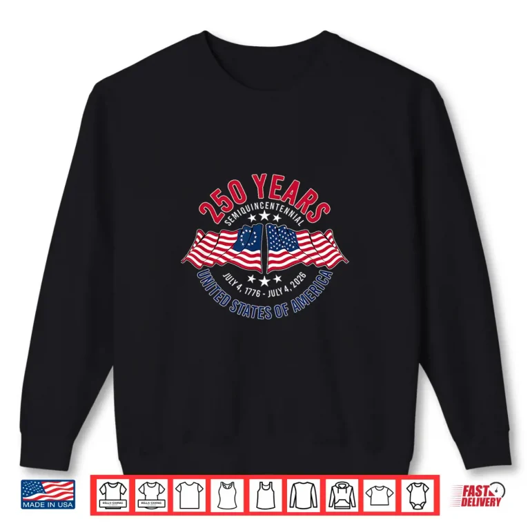 Sweatshirt 250 Years Semiquincentennial United States of America Shirt