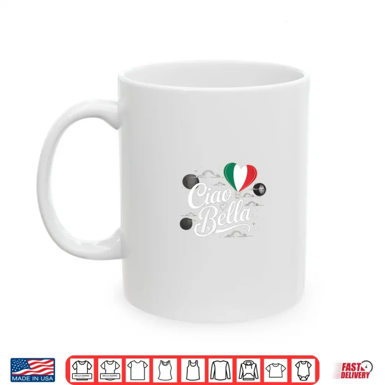 Mug Cool Italian Hello Saying Ciao Bella With Italian Flag Italy Shirt