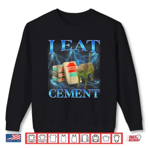 Sweatshirt I Eat Cement Funny Cat Meme Shirt