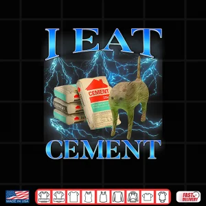 Design I Eat Cement Funny Cat Meme Shirt