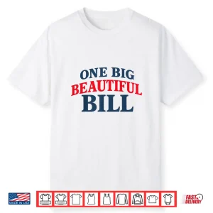 Trump Big Bill One Big Beautiful Bill Funny Political Shirt
