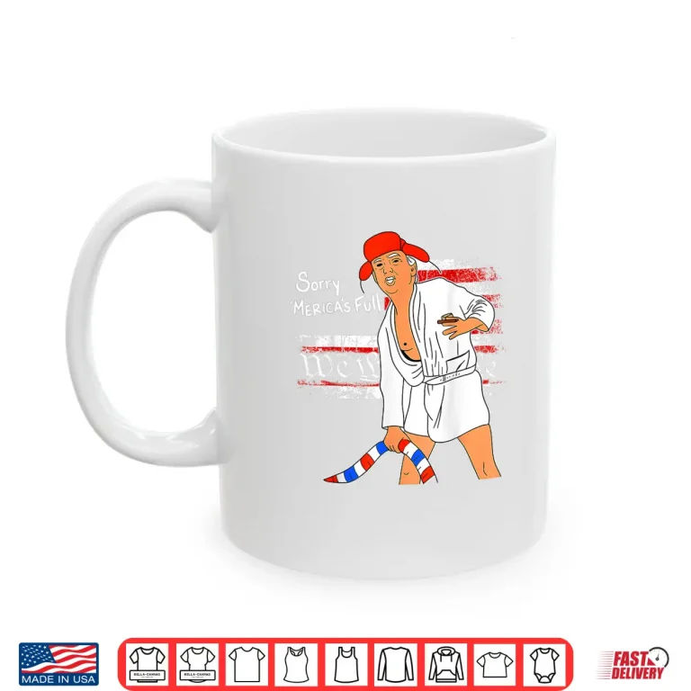Mug Sorry America Full Trumps Shirt