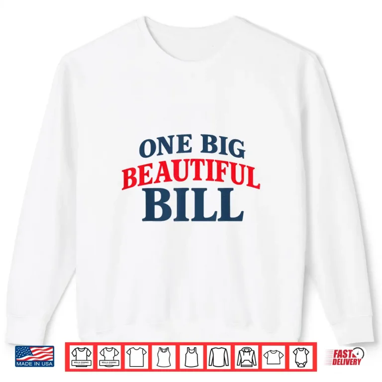 Sweatshirt Trump Big Bill One Big Beautiful Bill Funny Political Shirt
