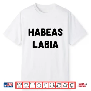 Habeas Labia Shirt