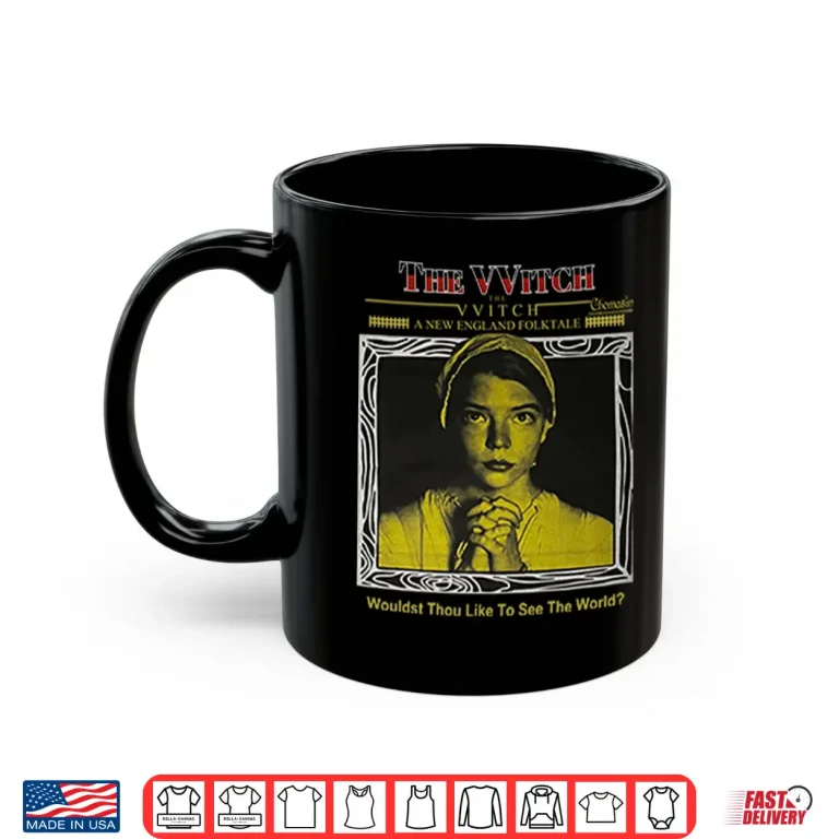 Mug The Witch Wouldst Thou Like To See The World Shirt